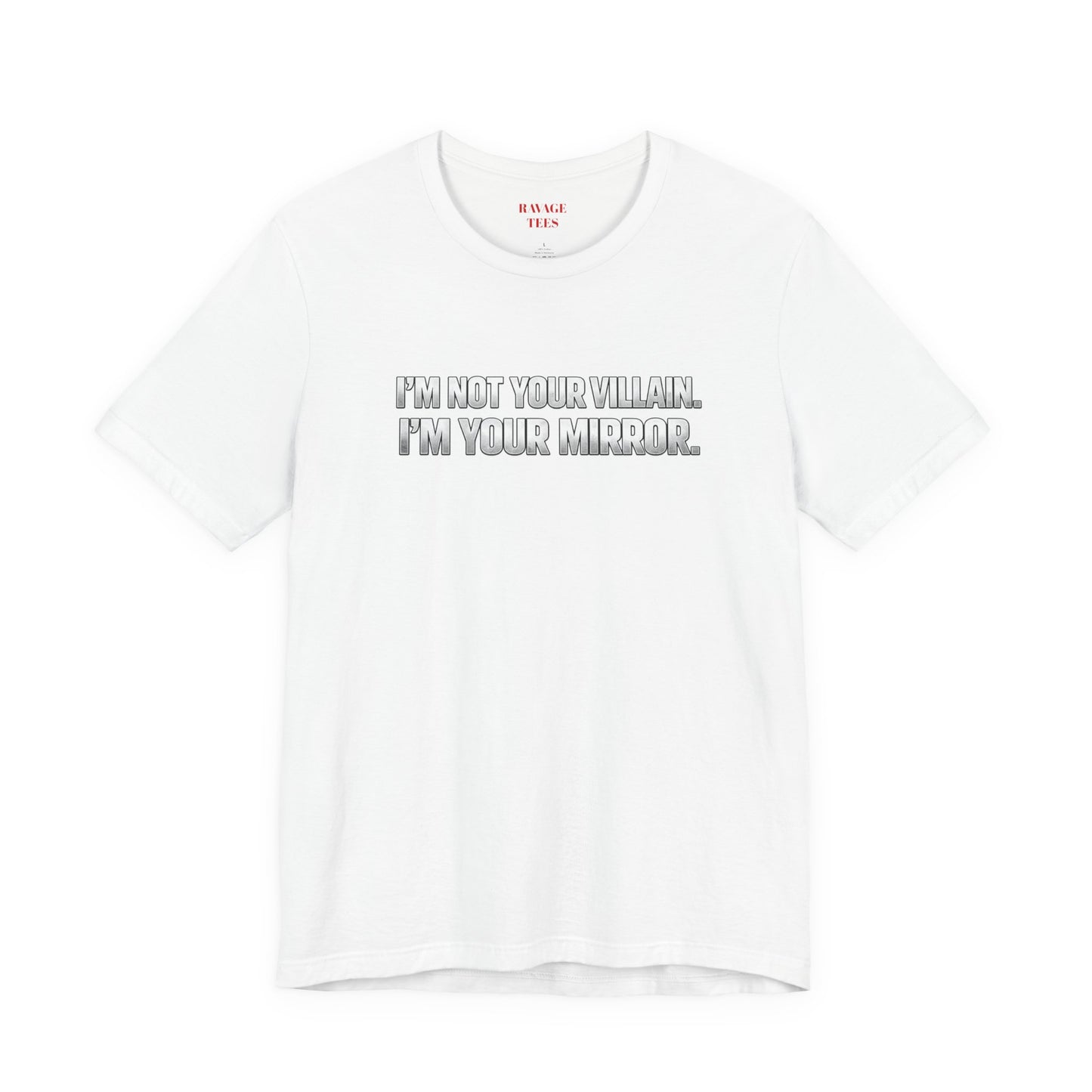 I'm Not Your Villain I'm Your Mirror Tee