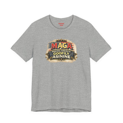 MAGA Making America Goofy Asinine Tee