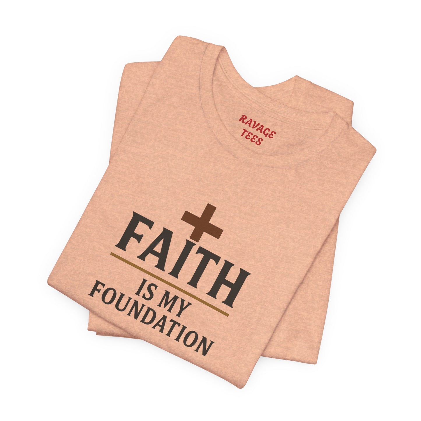 Faith Is My Foundation T-Shirt | Inspirational Graphic Tee