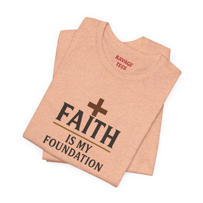 Faith Is My Foundation T-Shirt | Inspirational Graphic Tee
