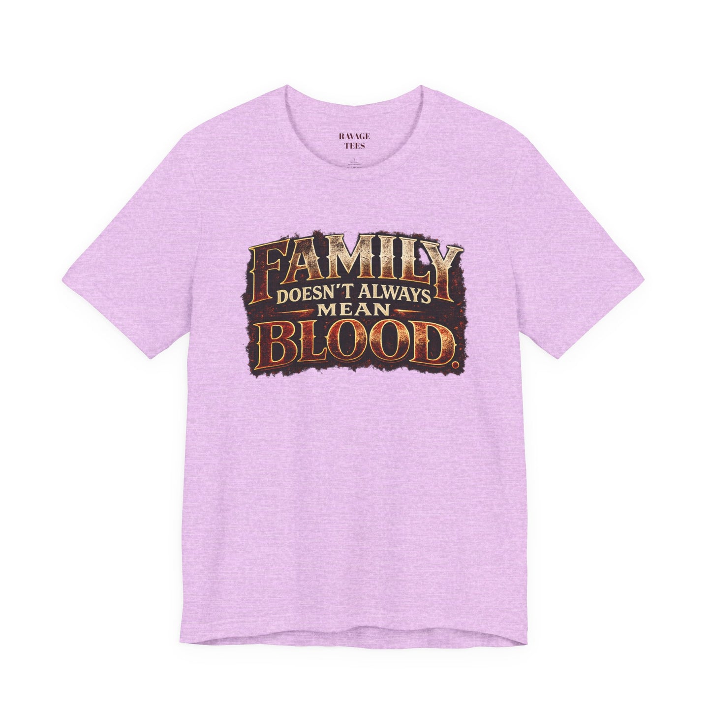 Family Doesn't Always Mean Blood TEE