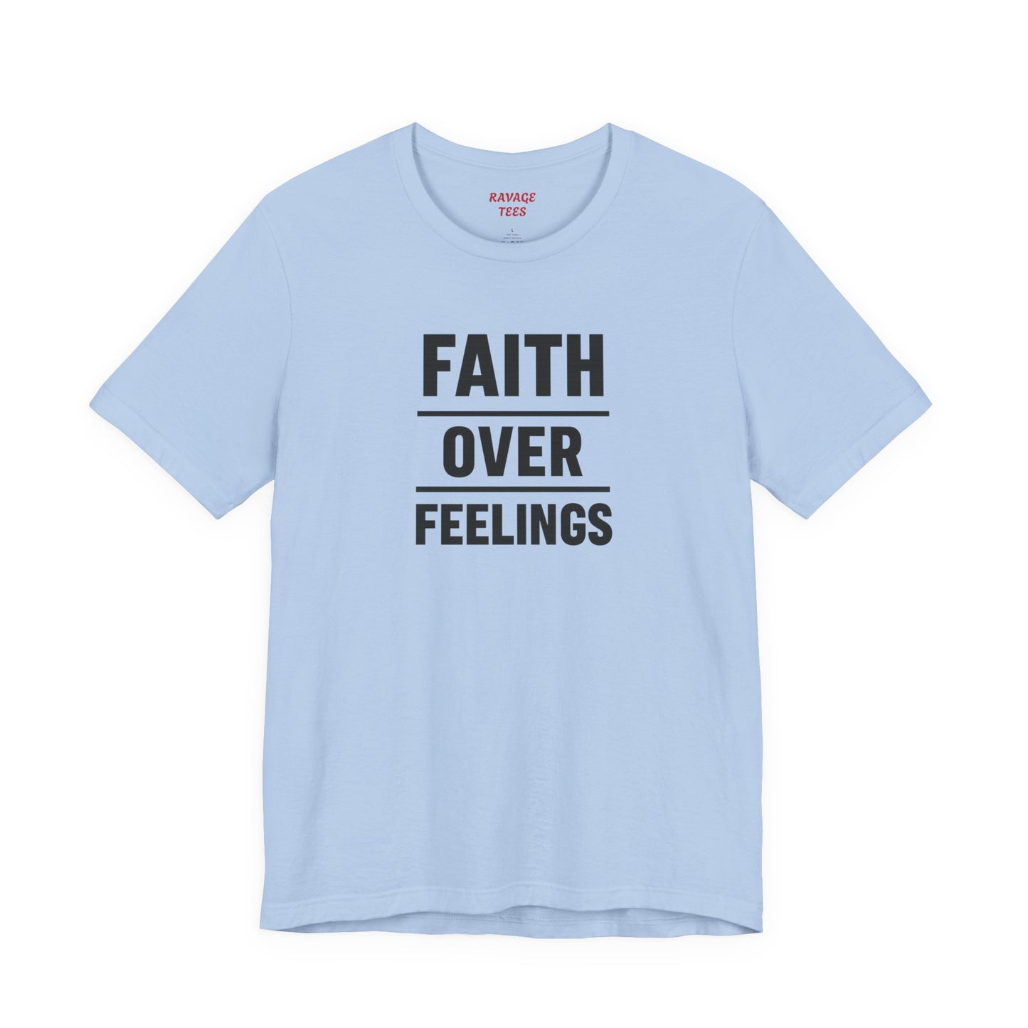 Faith Over Feelings Tee