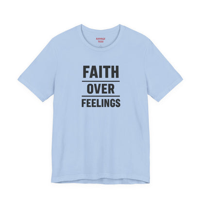 Faith Over Feelings Tee