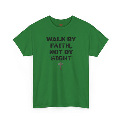 Walk by Faith Not by Sight T-Shirt