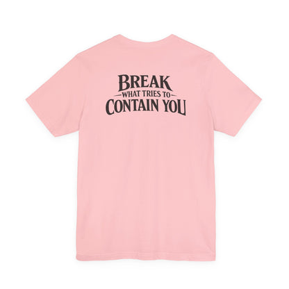 RAVAGE -  BREAK WHAT TRIES TO CONTAIN YOU TEE