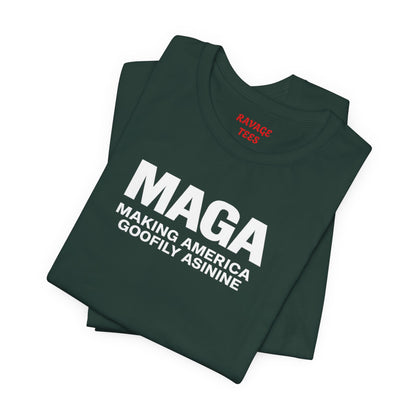 MAGA Making America Goofily Asinine Tee