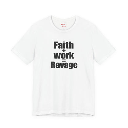 Faith + Work = Ravage Tee