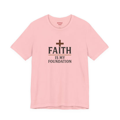 Faith Is My Foundation T-Shirt | Inspirational Graphic Tee | Casual Unisex Christian Apparel | Everyday Wear | Gift for Believers