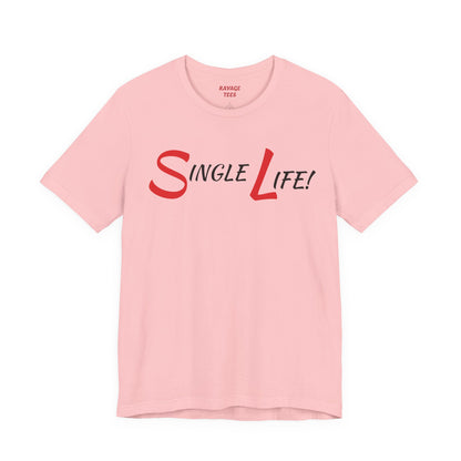 Fun & Playful Single Life Tee