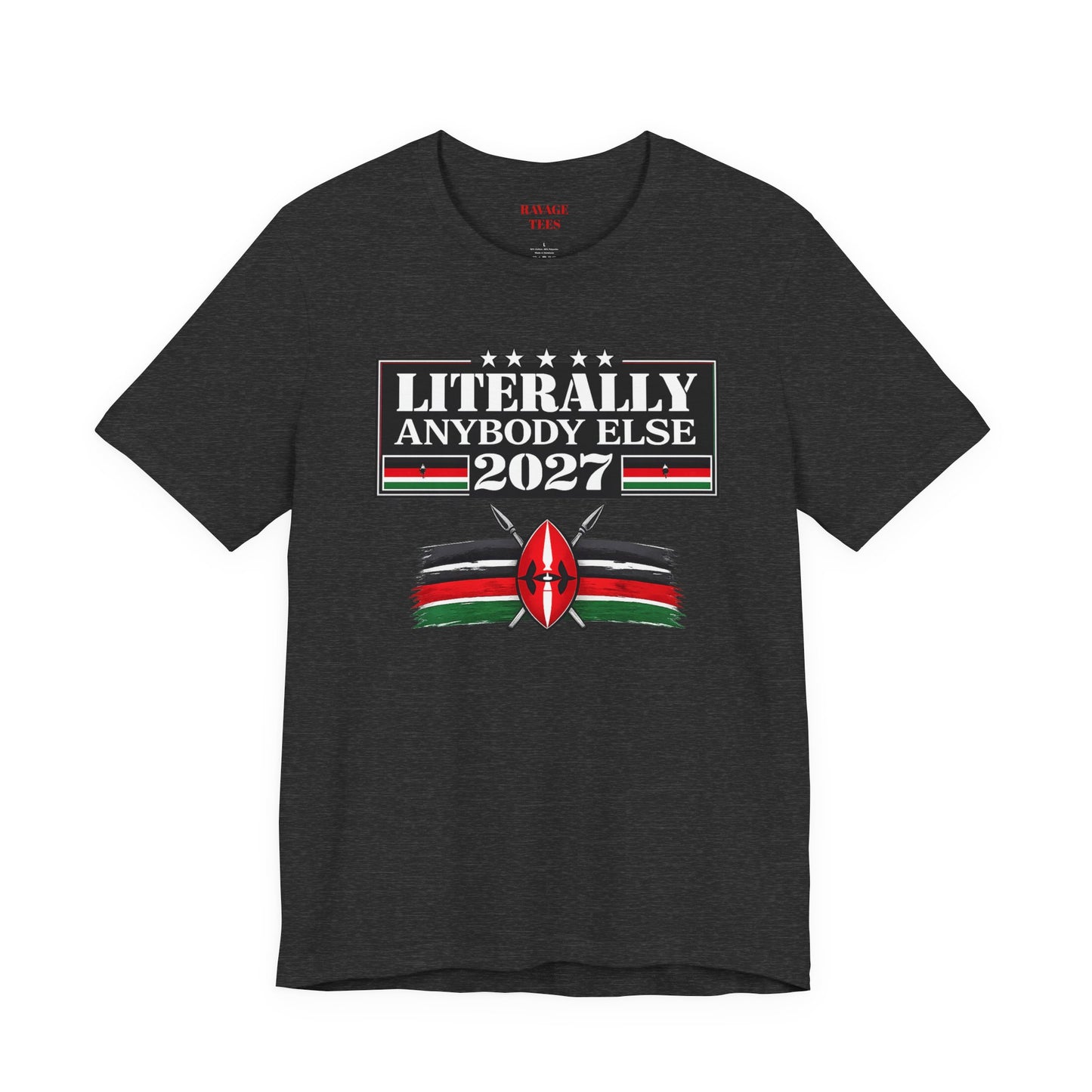 Literally Anybody Else 2027 Tee — Kenyan Flag Political Satire T-Shirt
