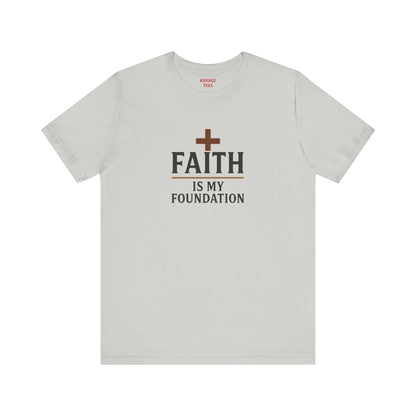 Faith Is My Foundation T-Shirt | Inspirational Graphic Tee | Casual Unisex Christian Apparel | Everyday Wear | Gift for Believers