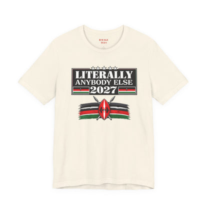 Literally Anybody Else 2027 Tee — Kenyan Flag Political Satire T-Shirt