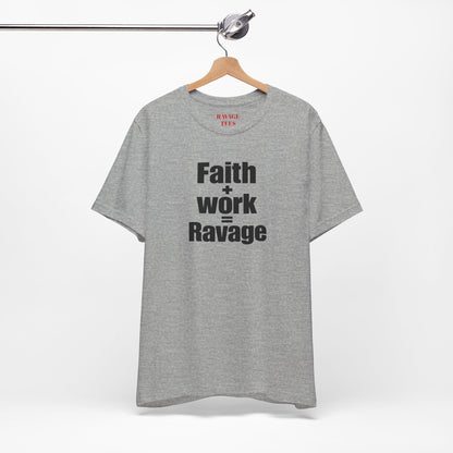 Faith + Work = Ravage Tee