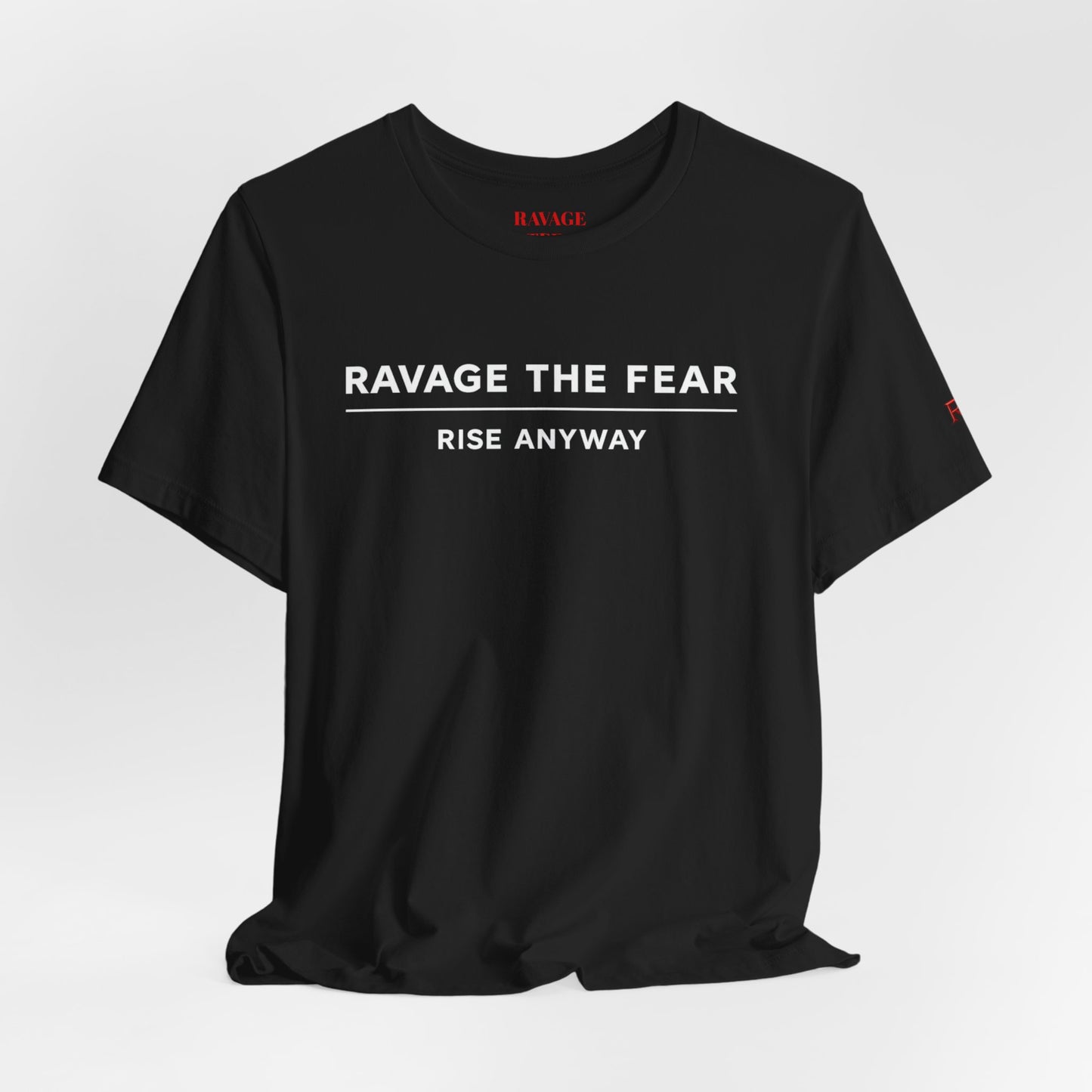 "Ravage the Fear, Rise Anyway" Inspirational Graphic T-Shirt