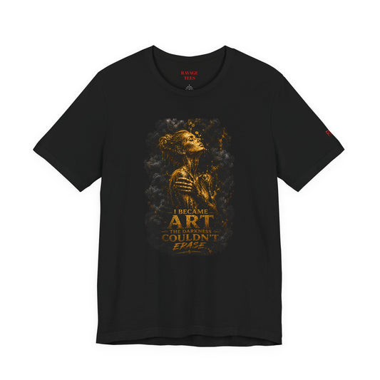 I Became The Art The Darkness Couldn't Erase Tee