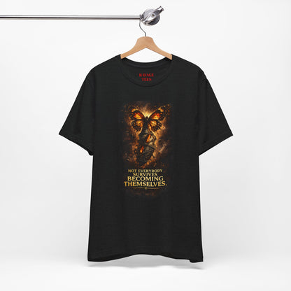 Butterfly Graphic Tee — "Not Everybody Survives Becoming Themselves"