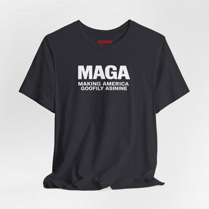 MAGA Making America Goofily Asinine Tee