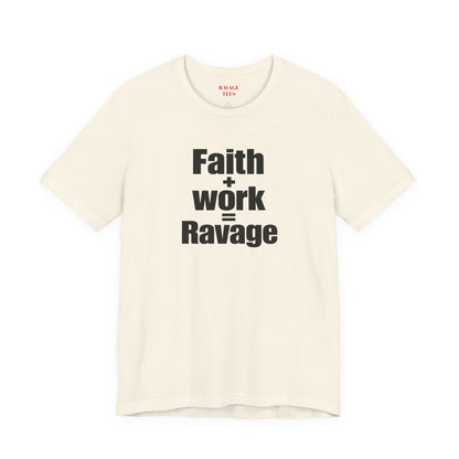 Faith + Work = Ravage Tee