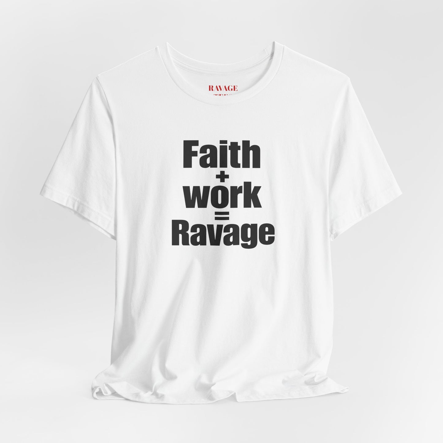 Faith + Work = Ravage Tee