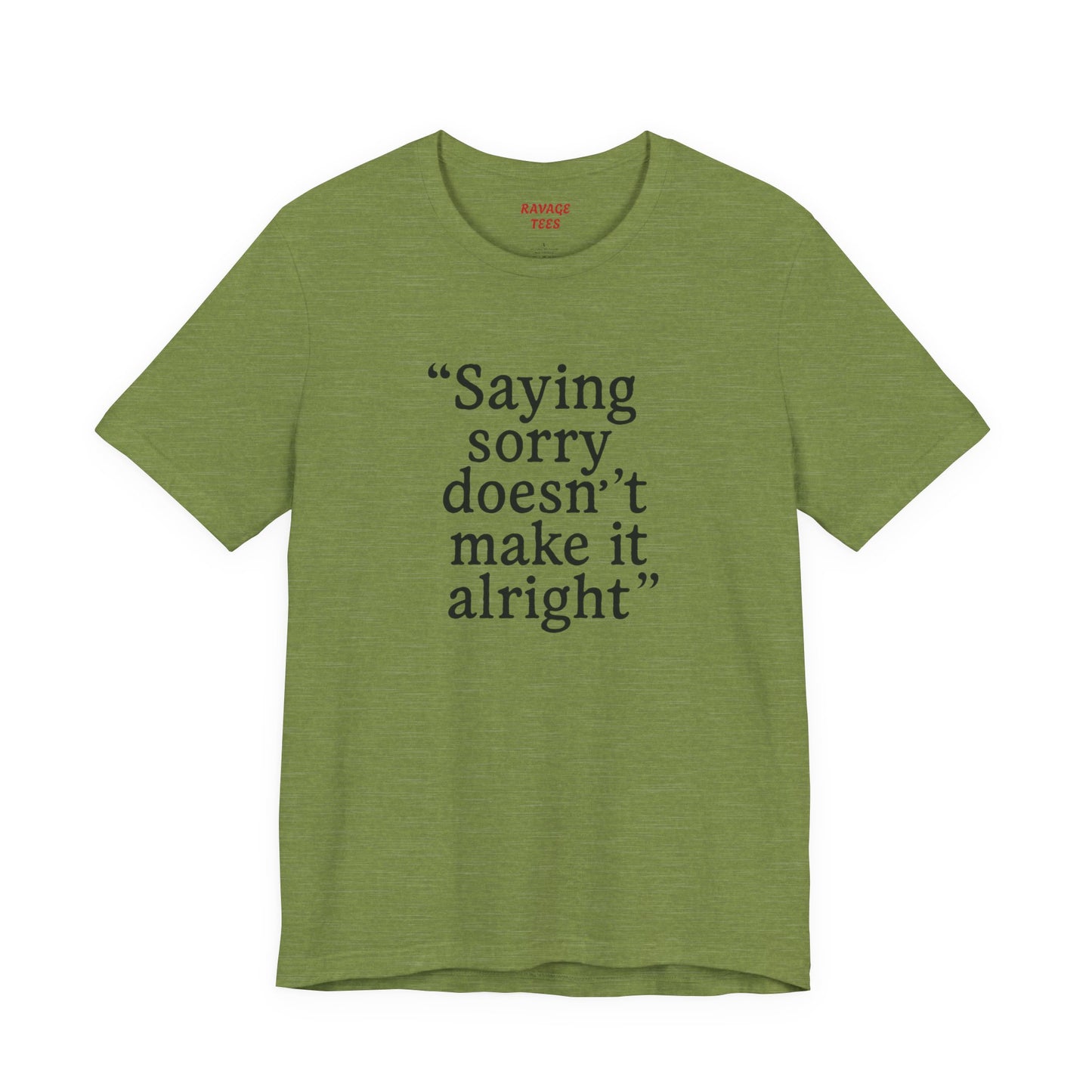 Saying Sorry Unisex Tee - Casual Comfort for Honest Conversations