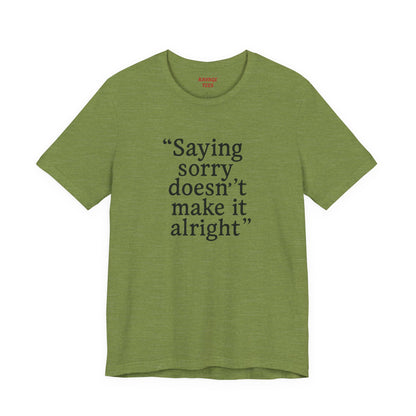 Saying Sorry Unisex Tee - Casual Comfort for Honest Conversations