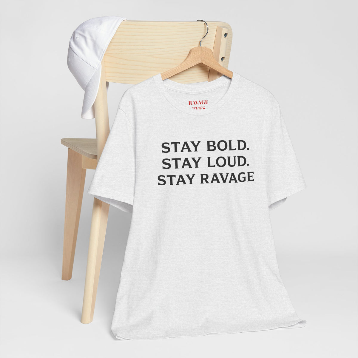 Stay Bold Stay Loud Stay Ravage T-Shirt
