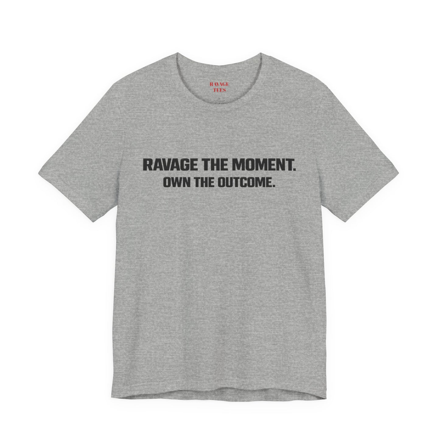 Motivational Tee — "Ravage the Moment. Own the Outcome."