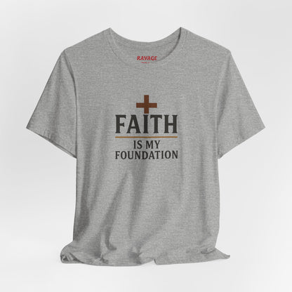Faith Is My Foundation T-Shirt