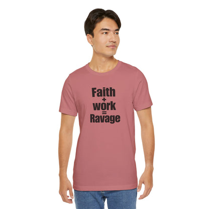 Faith + Work = Ravage Tee