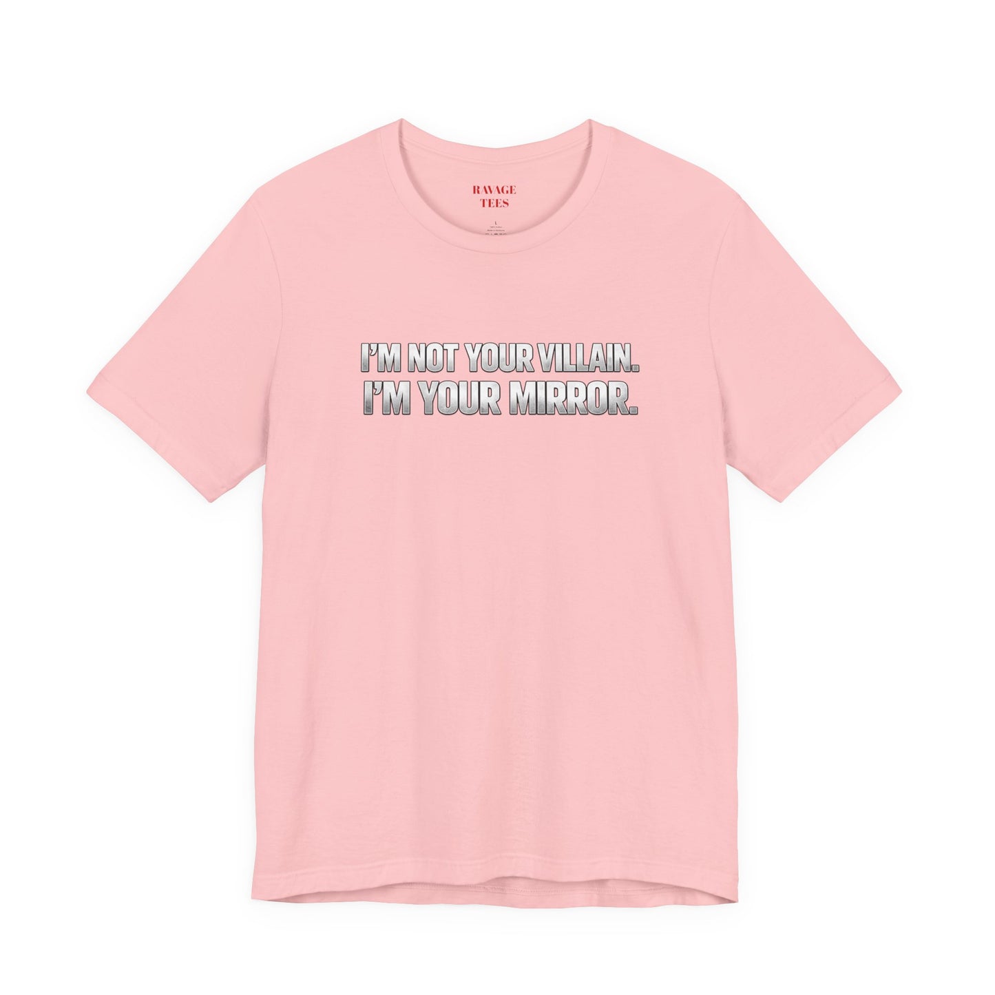 I'm Not Your Villain I'm Your Mirror Tee