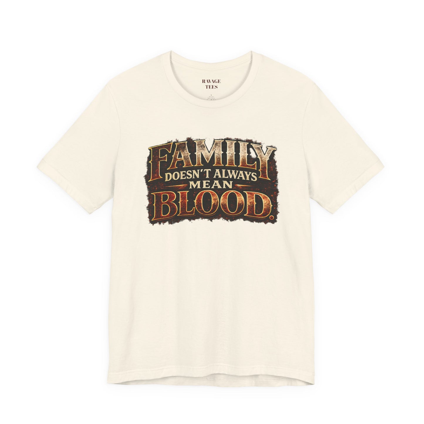 Family Doesn't Always Mean Blood TEE