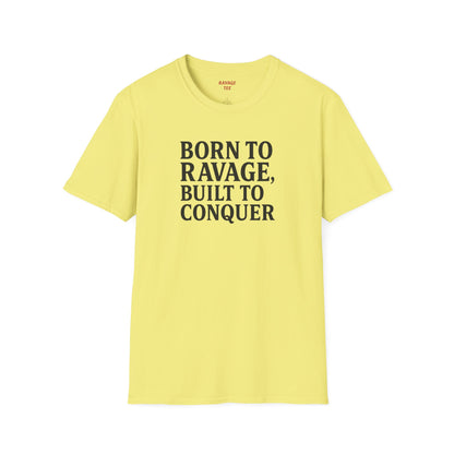 "Born to Ravage, Built to Conquer" Unisex Motivational T-Shirt