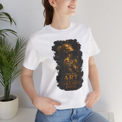 I Became The Art The Darkness Couldn't Erase Tee