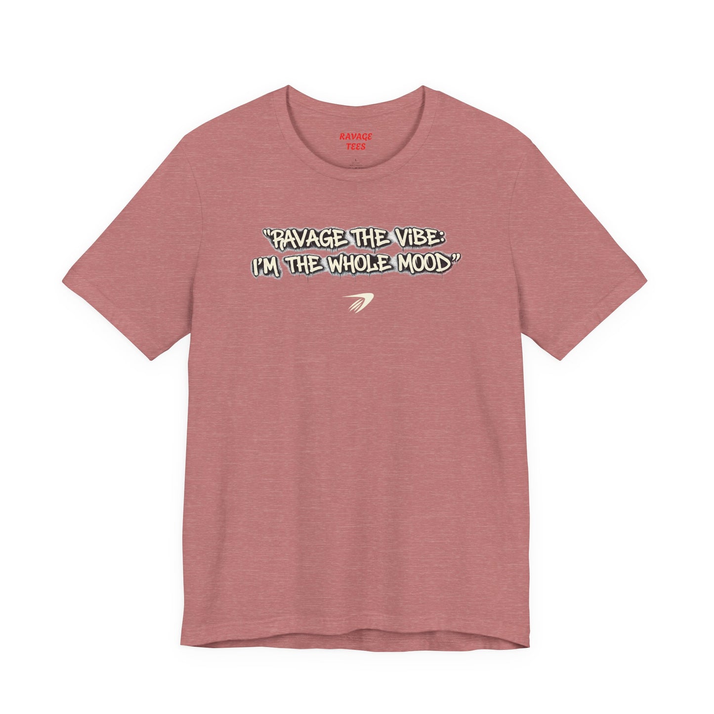 Ravage The Vibe Tee "I'm the Whole Mood"