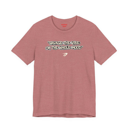 Ravage The Vibe Tee "I'm the Whole Mood"