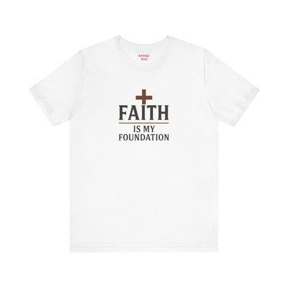 Faith Is My Foundation T-Shirt | Inspirational Graphic Tee