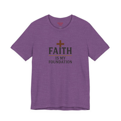 Faith Is My Foundation T-Shirt