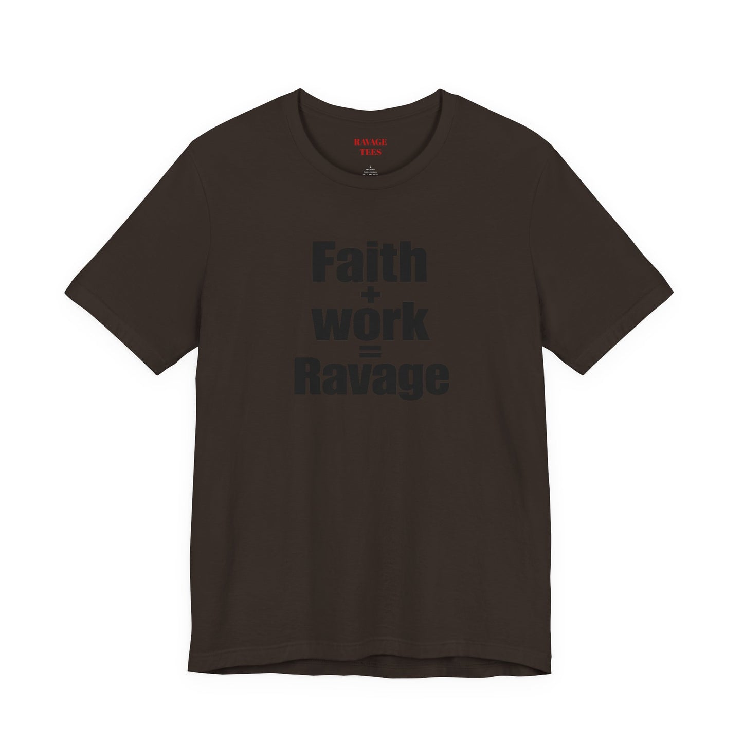 Faith + Work = Ravage Tee