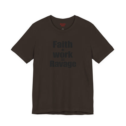 Faith + Work = Ravage Tee