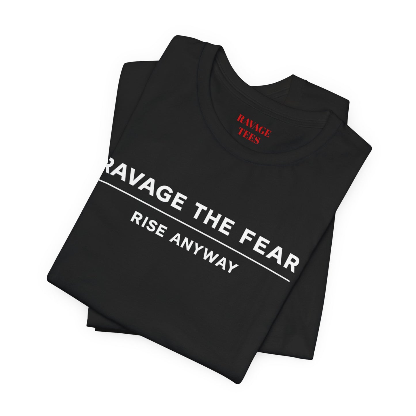 "Ravage the Fear, Rise Anyway" Inspirational Graphic T-Shirt