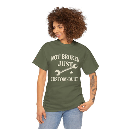 Not Broken Just Custom-Built Unisex Tee – Funny Mechanic T-Shirt, DIY Enthusiast Gift, Casual Workwear Shirt