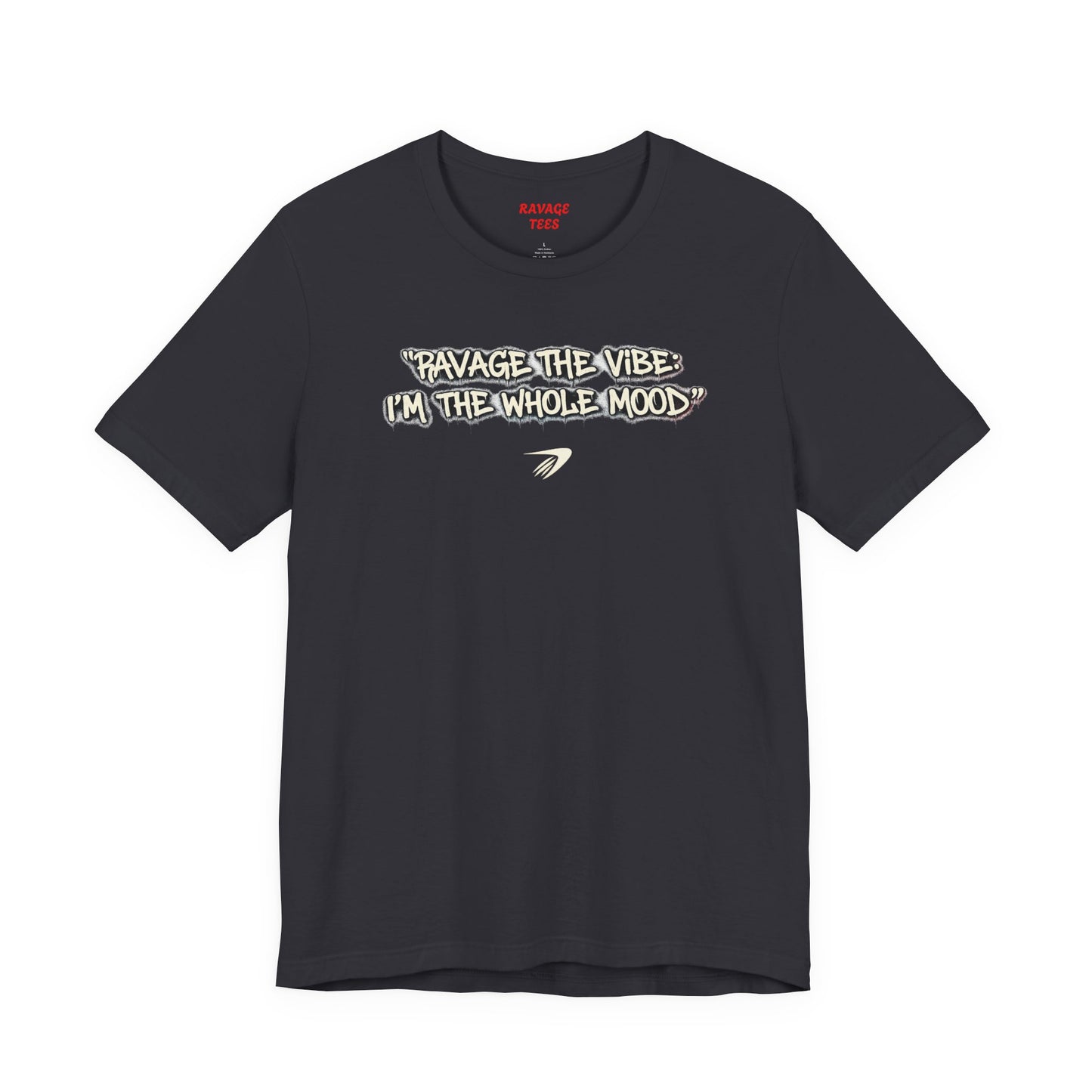 Ravage The Vibe Tee "I'm the Whole Mood"