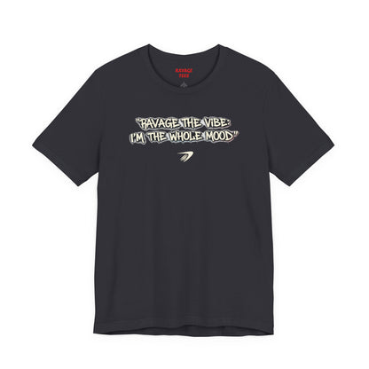 Ravage The Vibe Tee "I'm the Whole Mood"