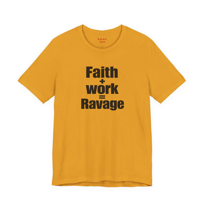 Faith + Work = Ravage Tee
