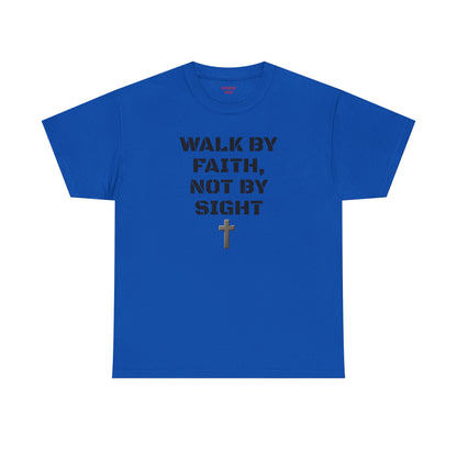 Walk by Faith Not by Sight T-Shirt