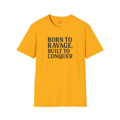 "Born to Ravage, Built to Conquer" Unisex Motivational T-Shirt