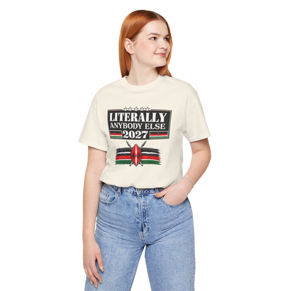 Literally Anybody Else 2027 Tee — Kenyan Flag Political Satire T-Shirt