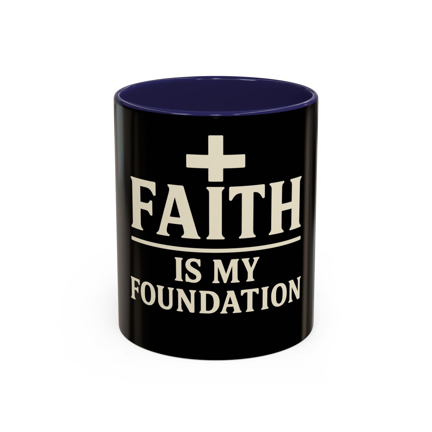 Faith Is My Foundation Accent Coffee Mug 11oz & 15oz