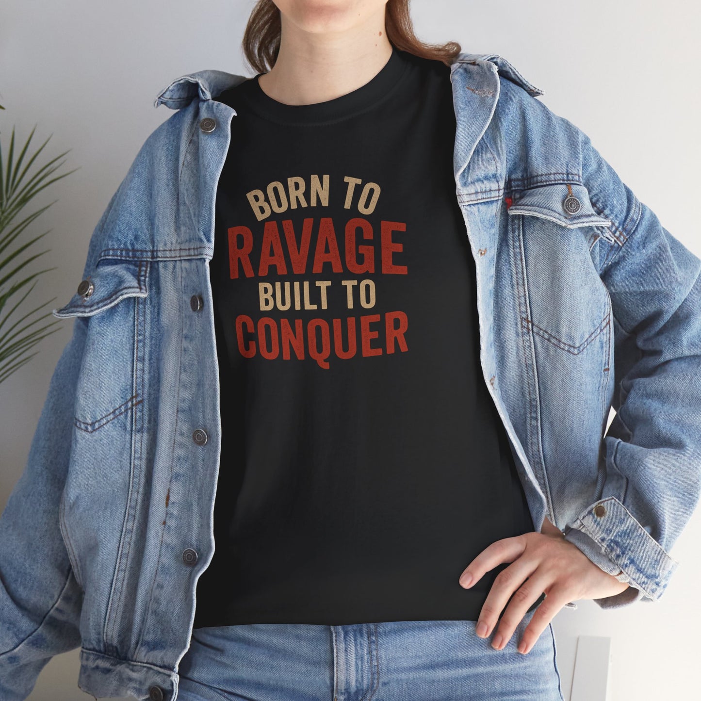 Born to Ravage, Built to Conquer Tee