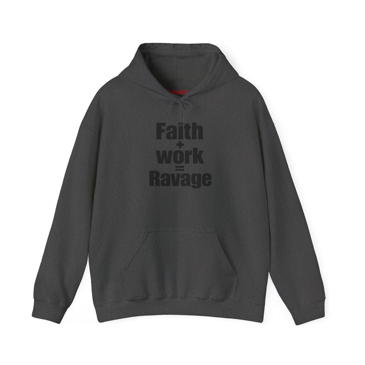 Faith + Work = Ravage Hoodie